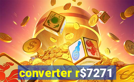 converter r$7271